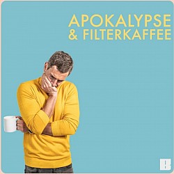 Apokalypse und Filterkaffee